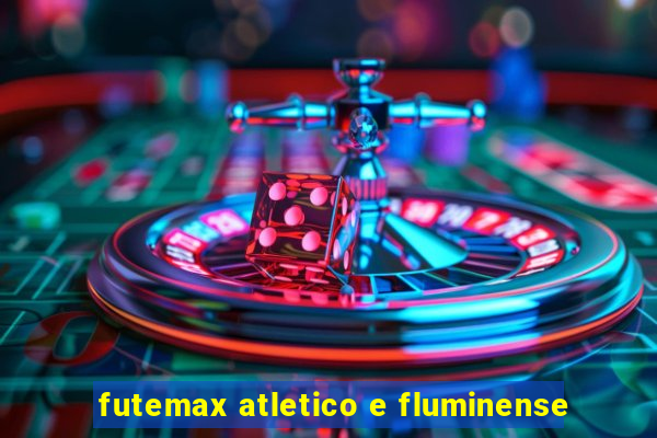 futemax atletico e fluminense